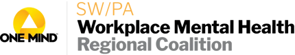 One Mind SW/PA Workplace Mental Health Regional Coalition One Mind SW/PA Workplace Mental Health Regional Coalition